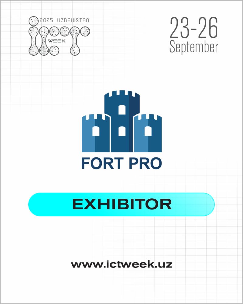 We are pleased to announce Fort Pro as an EXHIBITOR of ICT Week Uzbekistan 2025!