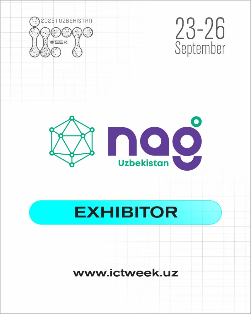 NAG Company Uzbekistan joins ICT Week Uzbekistan 2025 as an official EXHIBITOR!