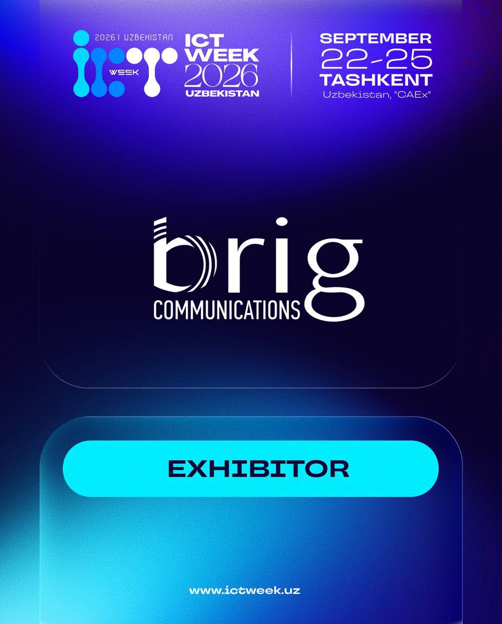 We are pleased to welcome BRIG COMMUNICATIONS as a participant of ICT Week Uzbekistan 2026!